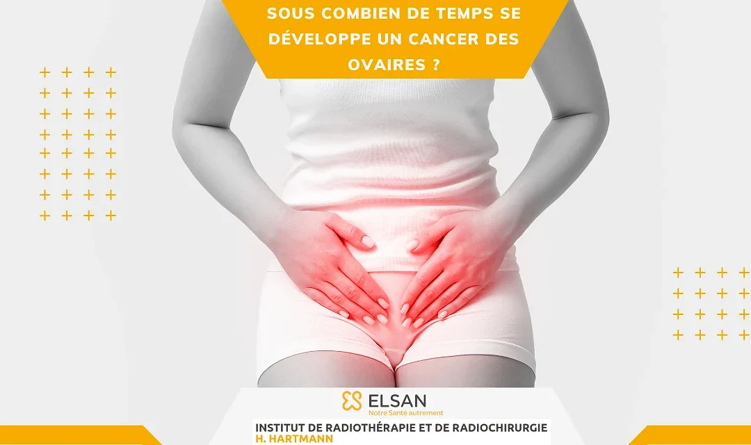 Sous combien de temps se développe un cancer des ovaires ?