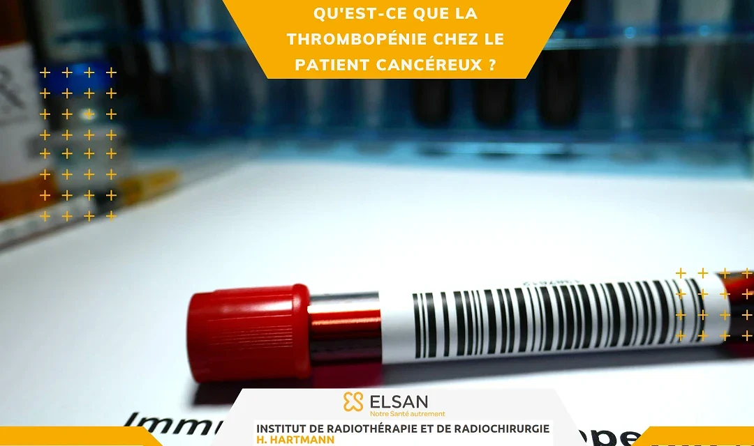 Qu&rsquo;est-ce que la thrombopénie chez le patient cancéreux ?